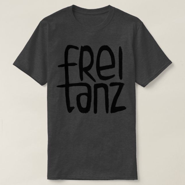 Freitanz German Frei Tanz Free Dance T-Shirt (Design Front)