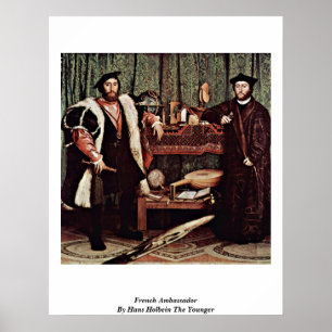 French Ambassador By Hans Holbein The Younger Poster
