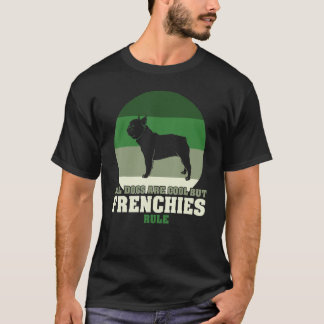 French Bulldog All Dogs Are Cool But Frenchies Rul T-Shirt
