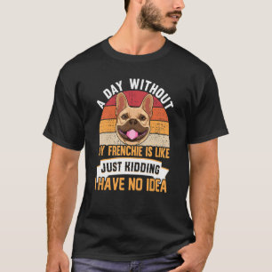 French Bulldog Apparel For Men Women Kids 1 T-Shirt