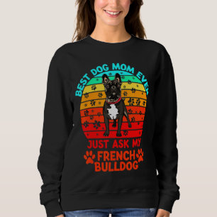 French Bulldog Bulldog Best Dog Mom Ever Sweatshirt