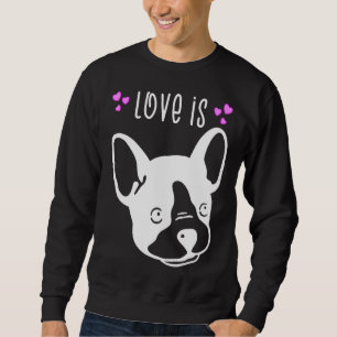 French Bulldog Bulldog Lovely Sweatshirt