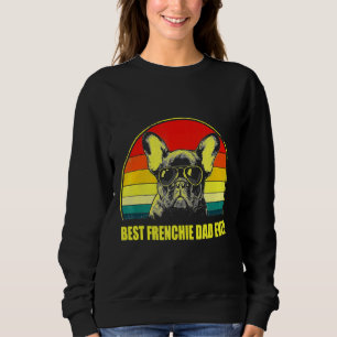 French Bulldog Dad Ever Dog For Sweatshirt
