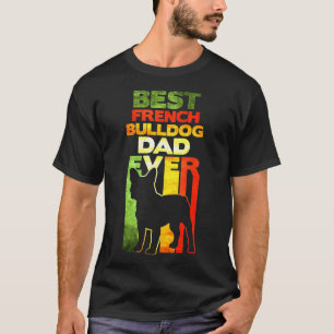 French Bulldog Dad Ever T-Shirt