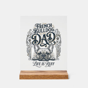French Bulldog Dad Life Is Ruff Vintage Shirt Desi Acrylic Sign