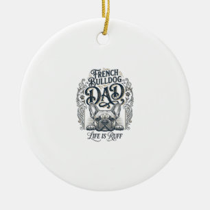 French Bulldog Dad Life Is Ruff Vintage Shirt Desi Ceramic Tree Decoration