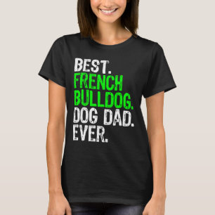 French Bulldog Dog Dad Dog T-Shirt