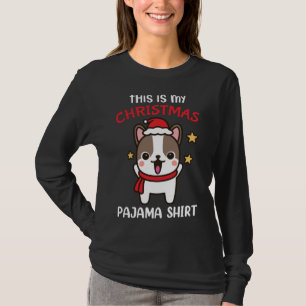 French Bulldog Dog Xmas This Is My Christmas Pajam T-Shirt