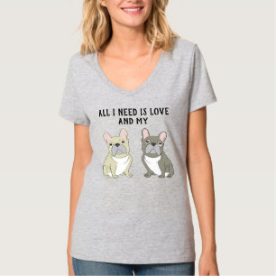 French bulldog duo , All I need is T-Shirt