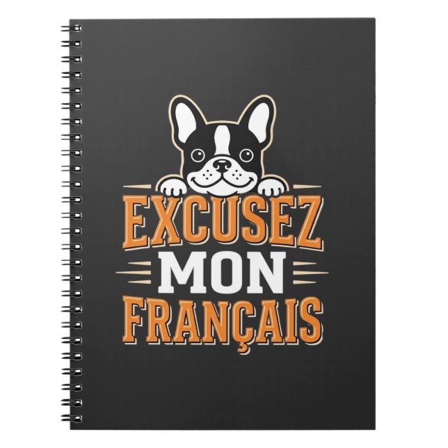French Bulldog Excusez Mon Franais Design Notebook (Front)