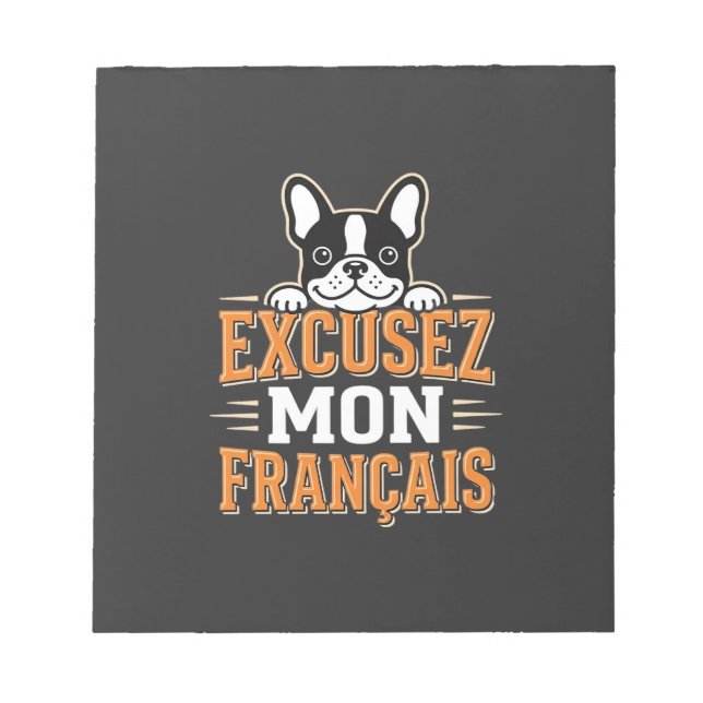 French Bulldog Excusez Mon Franais Design Notepad (Front)