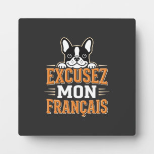 French Bulldog Excusez Mon Franais Design Plaque