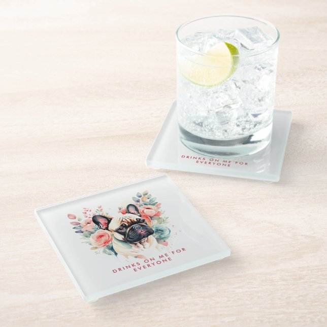 French Bulldog Flowers Drinks on Me For Everyone Glass Coaster (Angled)