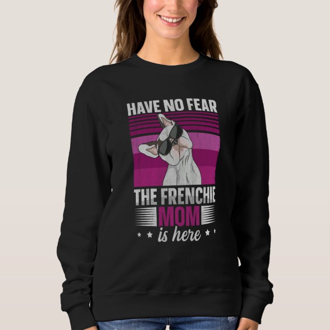 French bulldog for a Frenchie mom Sweatshirt (Front)