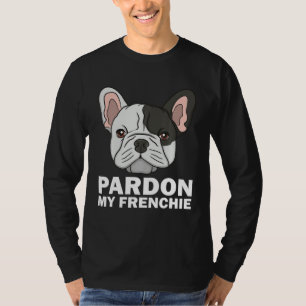 French Bulldog For Men Women Pardon My Frenchie T-Shirt