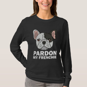 French Bulldog For Men Women Pardon My Frenchie T-Shirt