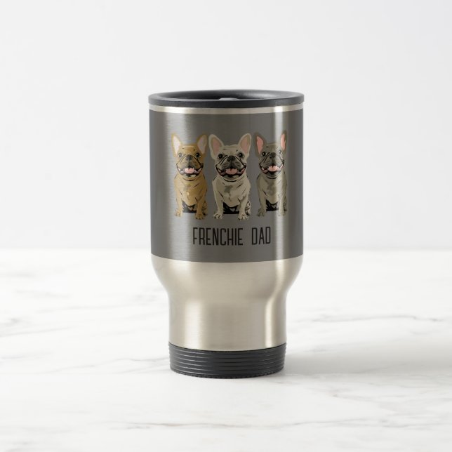 French Bulldog, Frenchie Dad Travel Mug (Center)