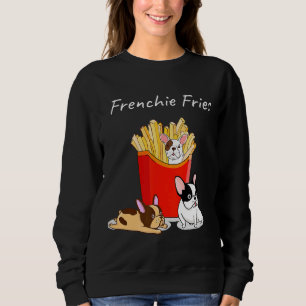 French Bulldog Frenchie Fries Frenchies T Dog Mom Sweatshirt