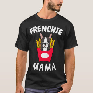 French Bulldog Frenchie Mama Women Mother Mum Dog T-Shirt