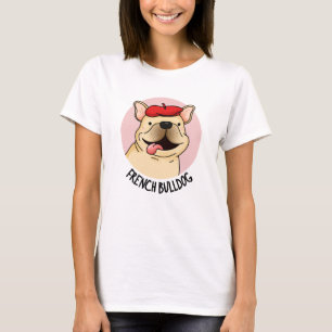 French Bulldog Funny Dog Pun  T-Shirt