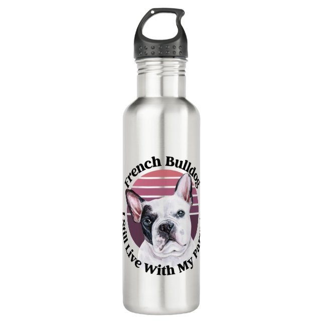 French Bulldog funny quote Stainless Steel Water 710 Ml Water Bottle (Front)