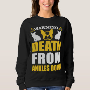 French Bulldog Funny Warning For Dog Lovers Sweatshirt