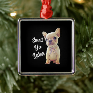 French Bulldog Gifts, Smell Ya Later, Funny French Metal Tree Decoration