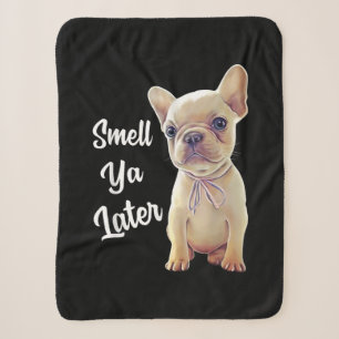 French Bulldog Gifts, Smell Ya Later, Funny French Sherpa Blanket