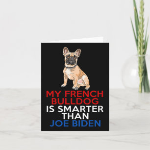 French Bulldog Is Smarter Than Joe Biden Fun Dog Card