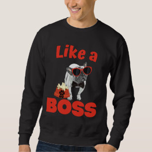 French Bulldog Like A Boss Sweatshirt