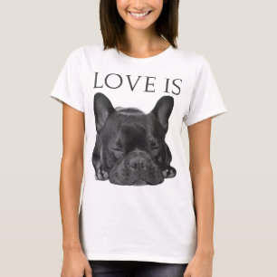 French Bulldog Love Is Cute Frenchie Dog Mum Gifts T-Shirt