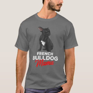 French Bulldog Mama Cute Frenchie Dog Mum Funny Wo T-Shirt