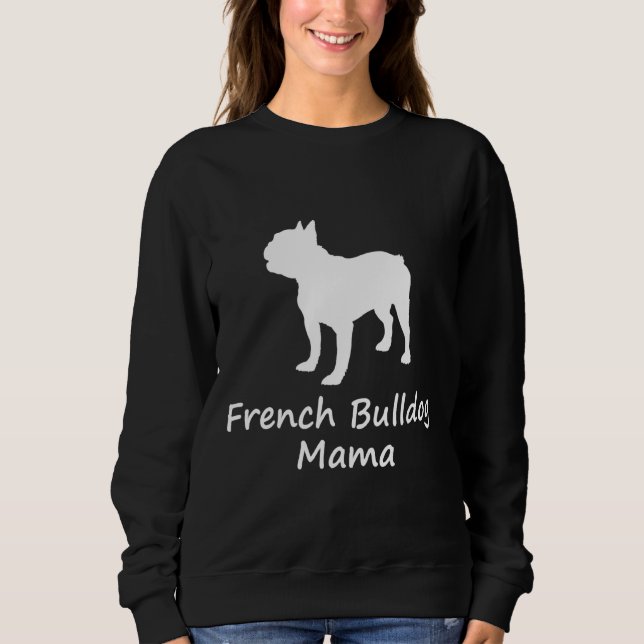French Bulldog Mama T Sweatshirt (Front)