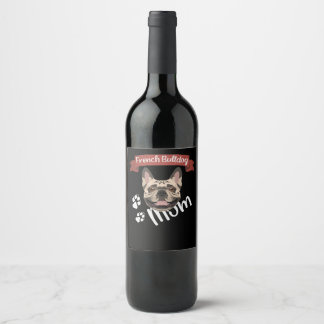 French Bulldog Mum, Dog Mum Wine Label