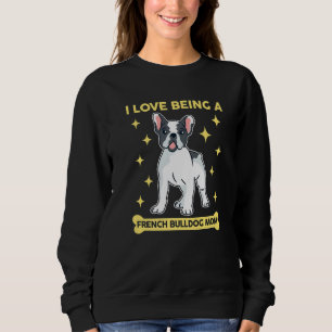 French Bulldog Mum Dog Owner French Bulldog Sweatshirt