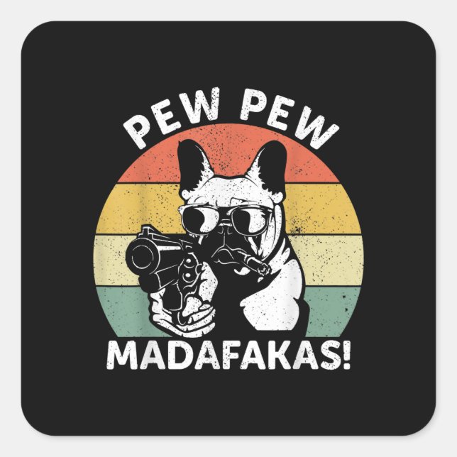 French Bulldog Pew Pew Madafakas Crazy Pew Square Sticker (Front)