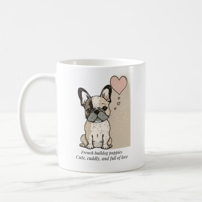 French bulldog puppies - Cute and full of Love Coffee Mug (Left)