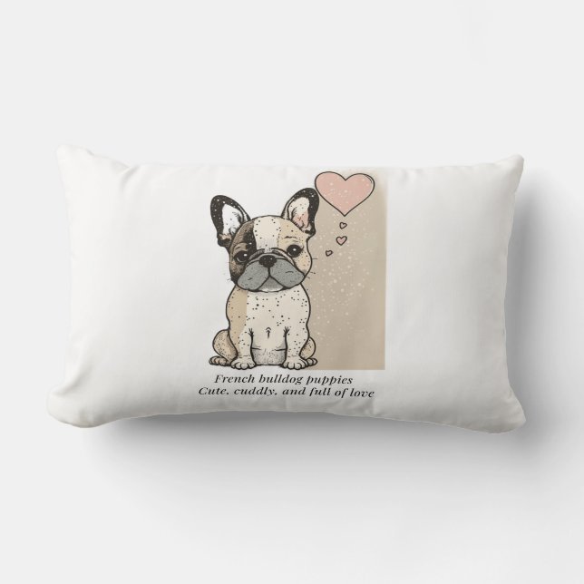 French bulldog puppies - Cute and full of Love Lumbar Cushion (Front)