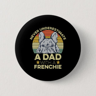 French Bulldog Quote For Your Frenchie Dad 6 Cm Round Badge