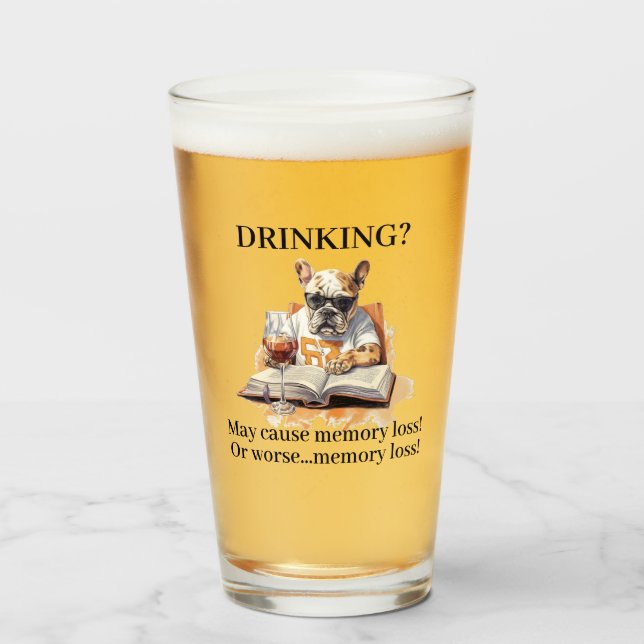 French Bulldog Read Drinking May Cause Memory Loss Glass (Front Filled)