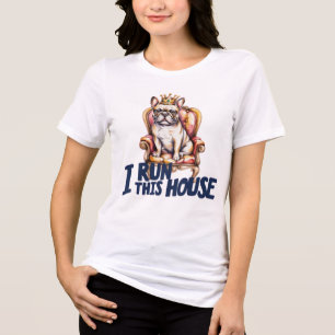 French Bulldog Shirt I Run This House Frenchie Mom