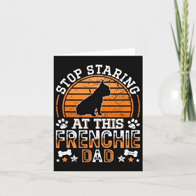 French Bulldog Stop Staring At This Frenchie Dad  Card (Front)