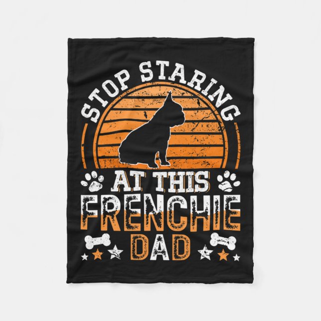 French Bulldog Stop Staring At This Frenchie Dad  Fleece Blanket (Front)