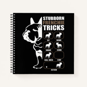 French Bulldog Stubborn Frenchie Tricks Gift Notebook