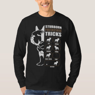 French Bulldog Stubborn Frenchie Tricks Gift T-Shirt