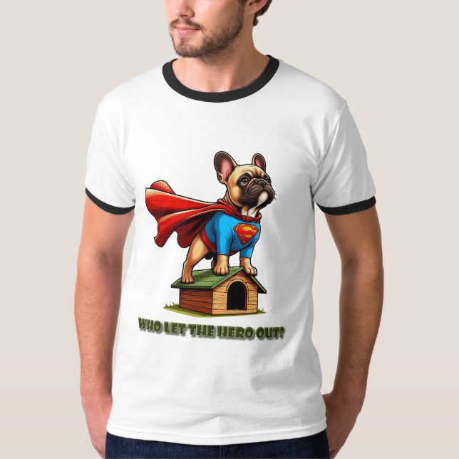 French Bulldog Superhero "Who Let The Hero Out?" T-Shirt (Front)