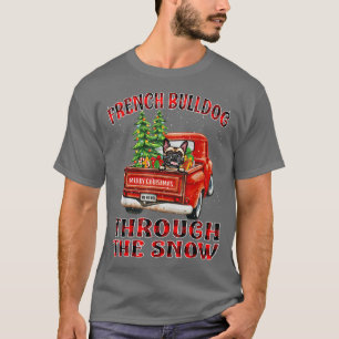 French Bulldog Through The Snow Christmas Truck Pl T-Shirt