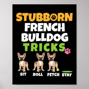 French Bulldog Tricks I Dog Lover I Fun Frenchie  Poster
