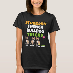 French Bulldog Tricks I Dog Lover I Fun Frenchie T-Shirt