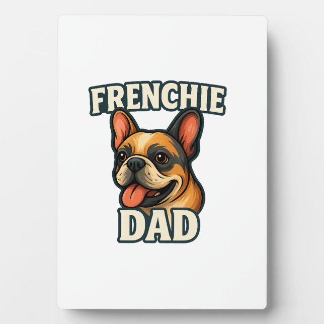 French Bulldog with FRENCHIE DADText for dog lover Plaque (Front)